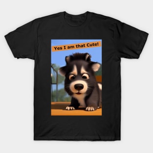 Yes, I am that cute! T-Shirt